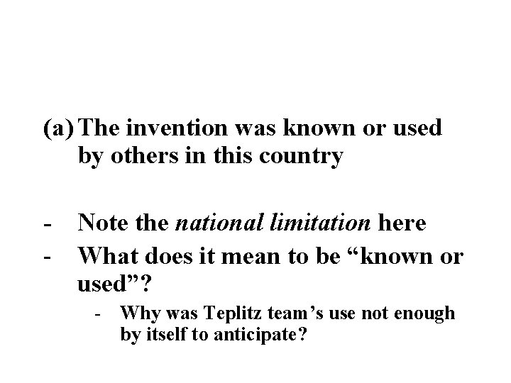 (a) The invention was known or used by others in this country - Note