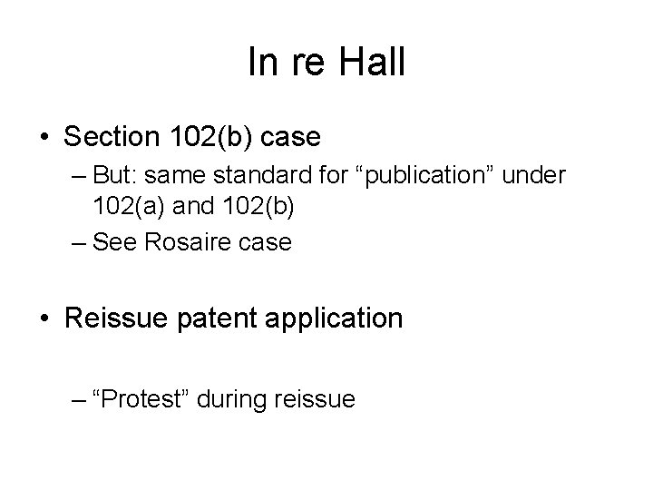 In re Hall • Section 102(b) case – But: same standard for “publication” under