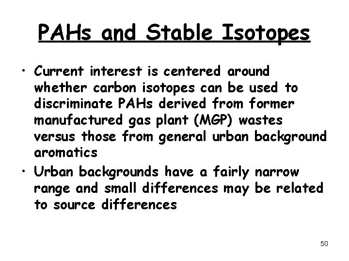 PAHs and Stable Isotopes • Current interest is centered around whether carbon isotopes can