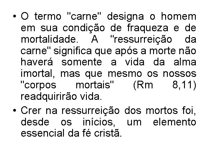  • O termo "carne" designa o homem em sua condição de fraqueza e