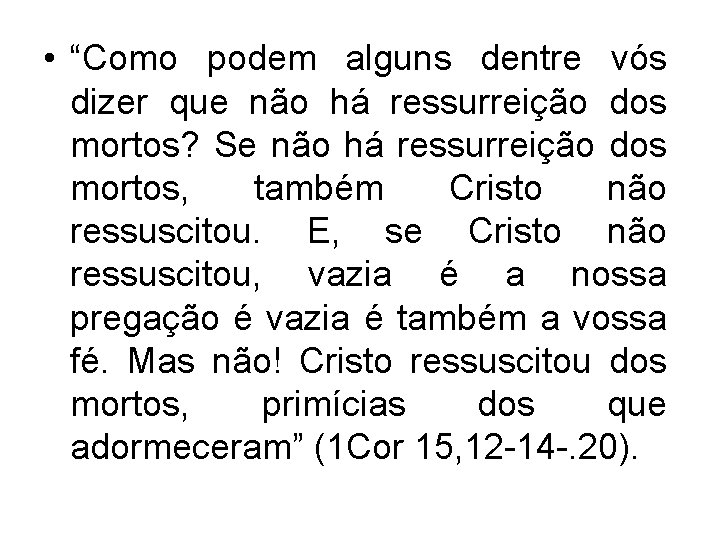  • “Como podem alguns dentre vós dizer que não há ressurreição dos mortos?