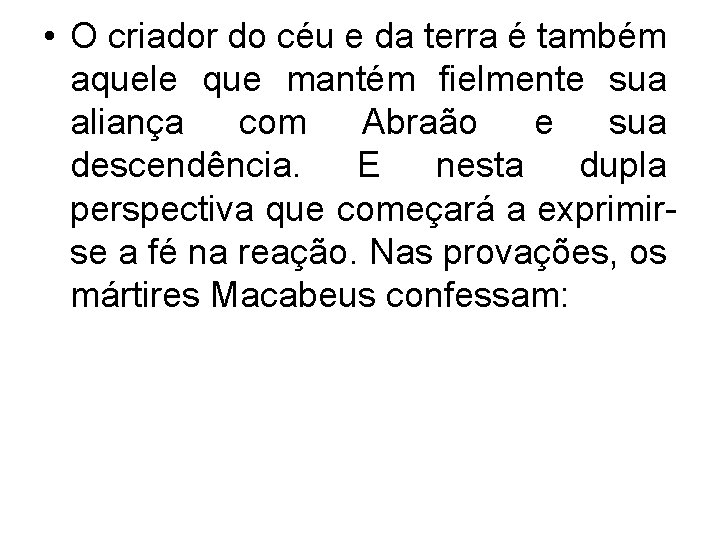  • O criador do céu e da terra é também aquele que mantém