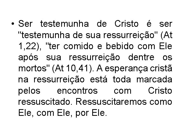  • Ser testemunha de Cristo é ser "testemunha de sua ressurreição" (At 1,