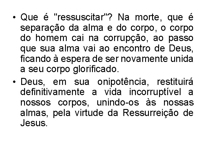  • Que é "ressuscitar"? Na morte, que é separação da alma e do