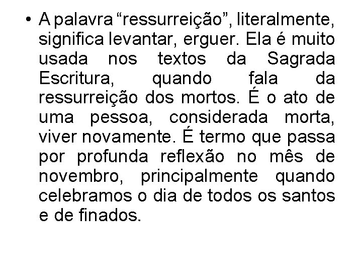  • A palavra “ressurreição”, literalmente, significa levantar, erguer. Ela é muito usada nos