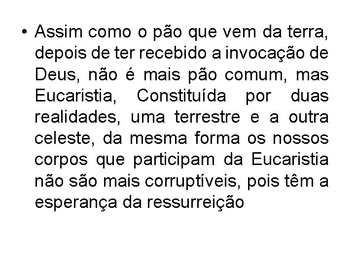  • Assim como o pão que vem da terra, depois de ter recebido