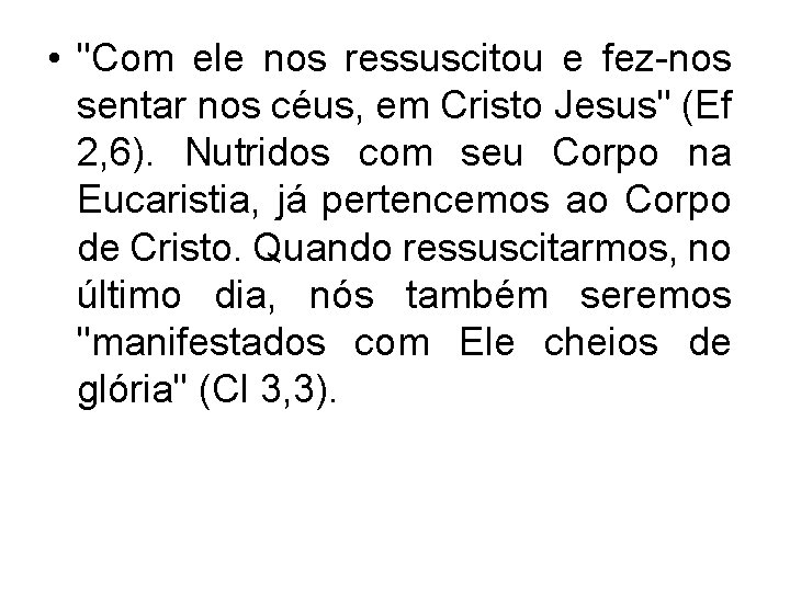  • "Com ele nos ressuscitou e fez-nos sentar nos céus, em Cristo Jesus"