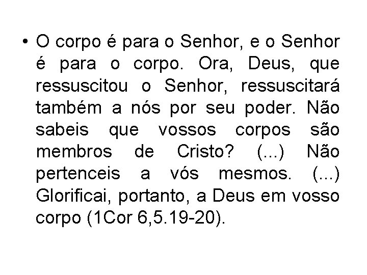  • O corpo é para o Senhor, e o Senhor é para o