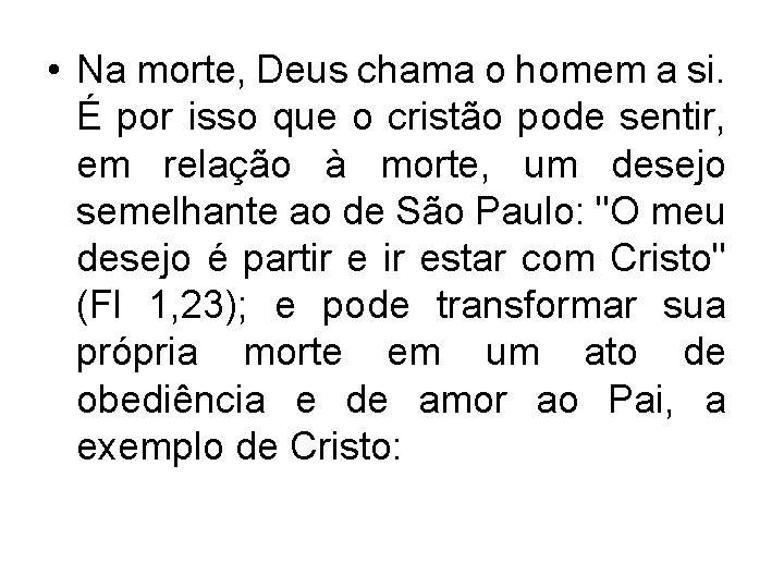  • Na morte, Deus chama o homem a si. É por isso que