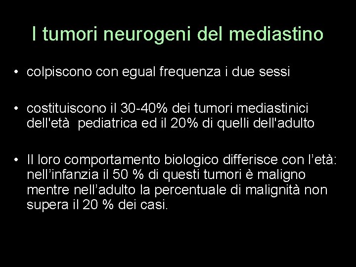 I tumori neurogeni del mediastino • colpiscono con egual frequenza i due sessi •
