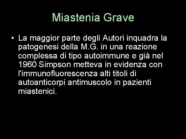 Miastenia Grave • La maggior parte degli Autori inquadra la patogenesi della M. G.