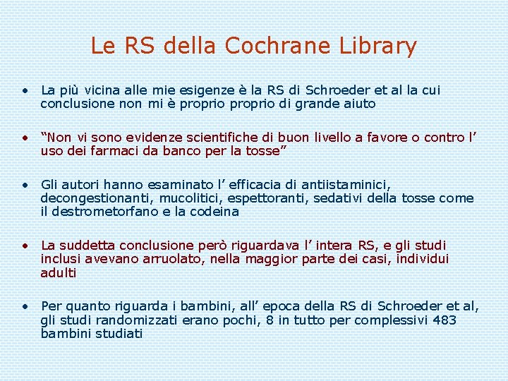 Le RS della Cochrane Library • La più vicina alle mie esigenze è la