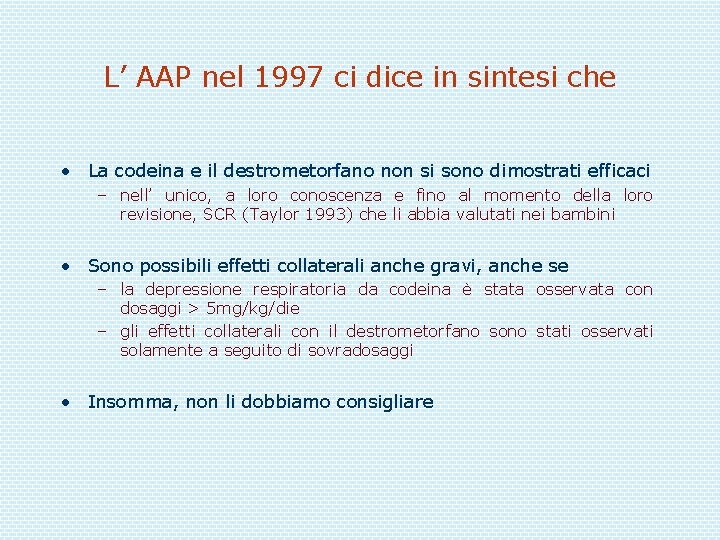 L’ AAP nel 1997 ci dice in sintesi che • La codeina e il