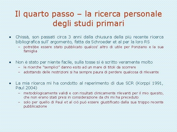 Il quarto passo – la ricerca personale degli studi primari • Chissà, son passati