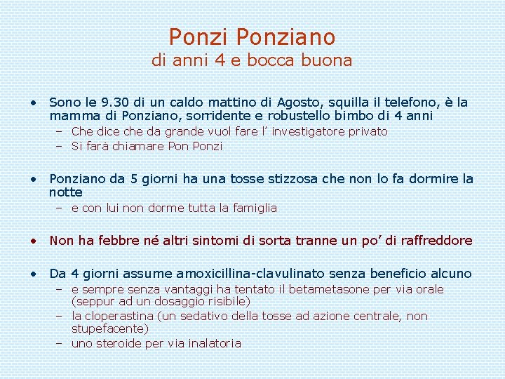 Ponziano di anni 4 e bocca buona • Sono le 9. 30 di un