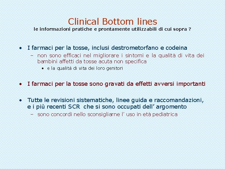 Clinical Bottom lines le informazioni pratiche e prontamente utilizzabili di cui sopra ? •