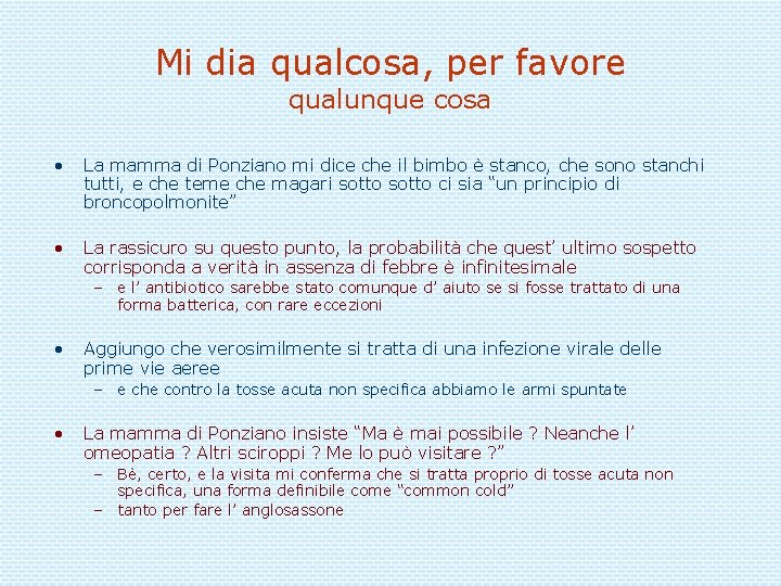 Mi dia qualcosa, per favore qualunque cosa • La mamma di Ponziano mi dice