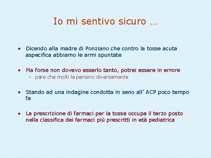 Io mi sentivo sicuro … • Dicendo alla madre di Ponziano che contro la