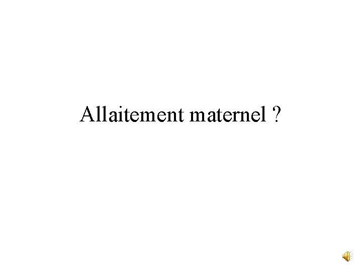 Allaitement maternel ? 