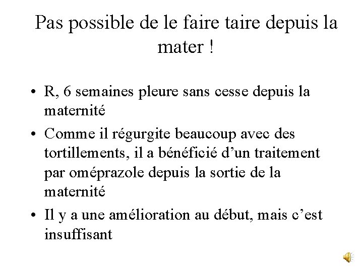 Pas possible de le faire taire depuis la mater ! • R, 6 semaines