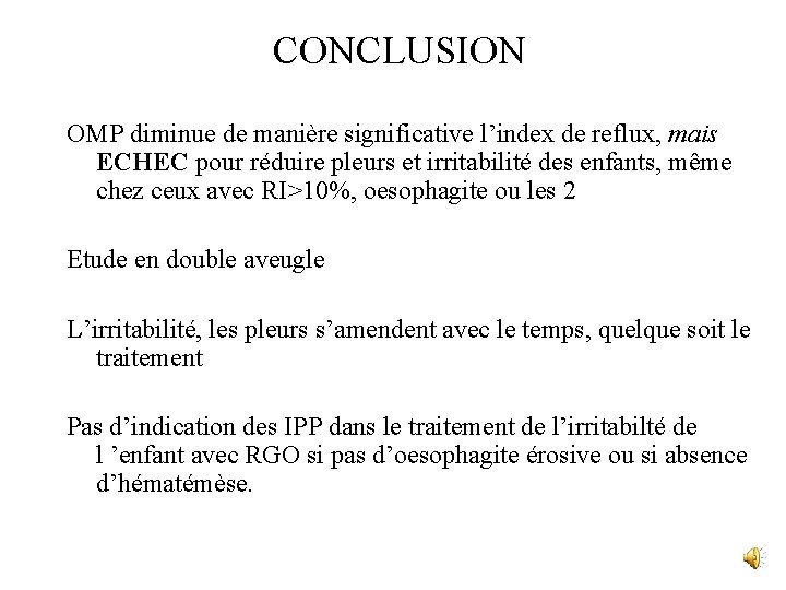 CONCLUSION OMP diminue de manière significative l’index de reflux, mais ECHEC pour réduire pleurs