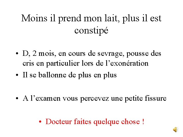 Moins il prend mon lait, plus il est constipé • D, 2 mois, en