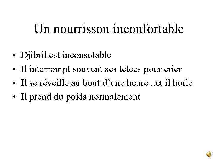 Un nourrisson inconfortable • • Djibril est inconsolable Il interrompt souvent ses tétées pour