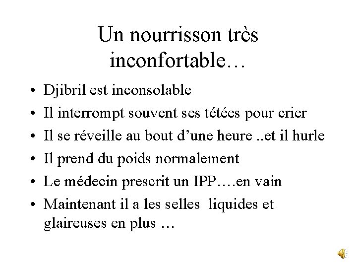 Un nourrisson très inconfortable… • • • Djibril est inconsolable Il interrompt souvent ses