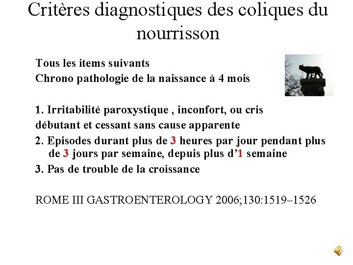 Critères diagnostiques des coliques du nourrisson Tous les items suivants Chrono pathologie de la