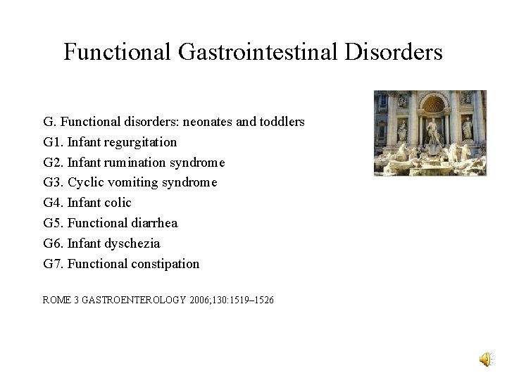 Functional Gastrointestinal Disorders G. Functional disorders: neonates and toddlers G 1. Infant regurgitation G