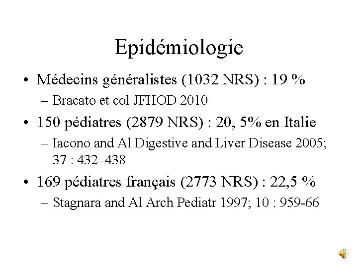 Epidémiologie • Médecins généralistes (1032 NRS) : 19 % – Bracato et col JFHOD