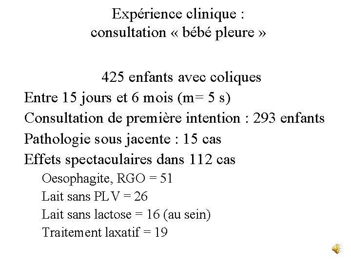 Expérience clinique : consultation « bébé pleure » 425 enfants avec coliques Entre 15