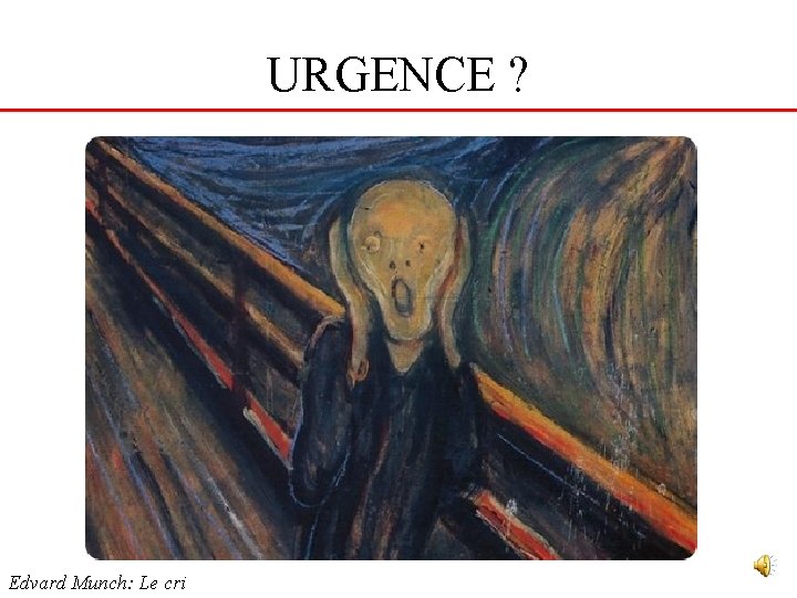 URGENCE ? Edvard Munch: Le cri 
