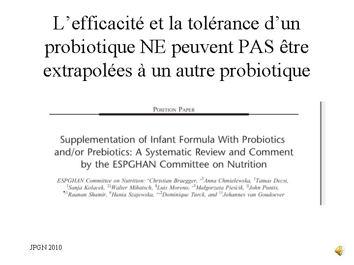L’efficacité et la tolérance d’un probiotique NE peuvent PAS être extrapolées à un autre