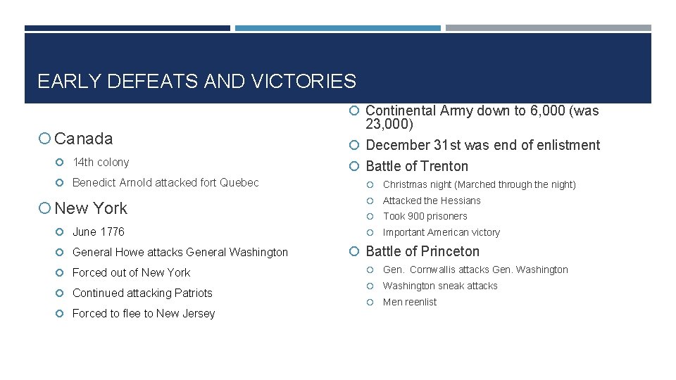 EARLY DEFEATS AND VICTORIES Continental Army down to 6, 000 (was Canada 14 th