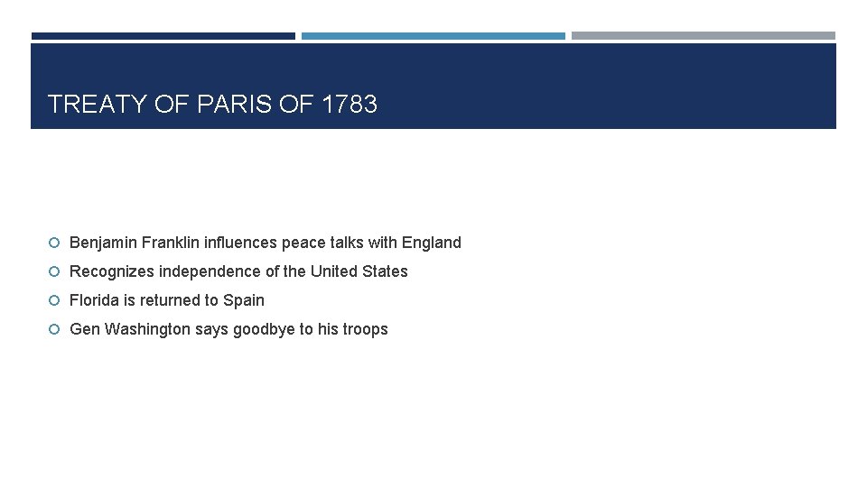 TREATY OF PARIS OF 1783 Benjamin Franklin influences peace talks with England Recognizes independence