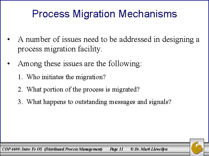Process Migration Mechanisms • A number of issues need to be addressed in designing