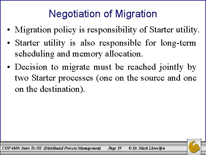 Negotiation of Migration • Migration policy is responsibility of Starter utility. • Starter utility