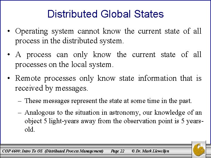 Distributed Global States • Operating system cannot know the current state of all process