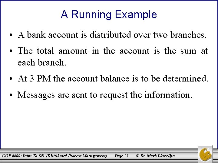 A Running Example • A bank account is distributed over two branches. • The