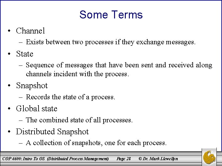 Some Terms • Channel – Exists between two processes if they exchange messages. •