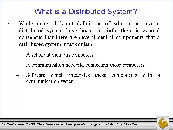 What is a Distributed System? • While many different definitions of what constitutes a