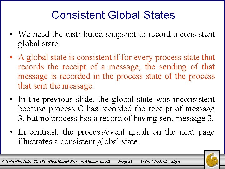 Consistent Global States • We need the distributed snapshot to record a consistent global