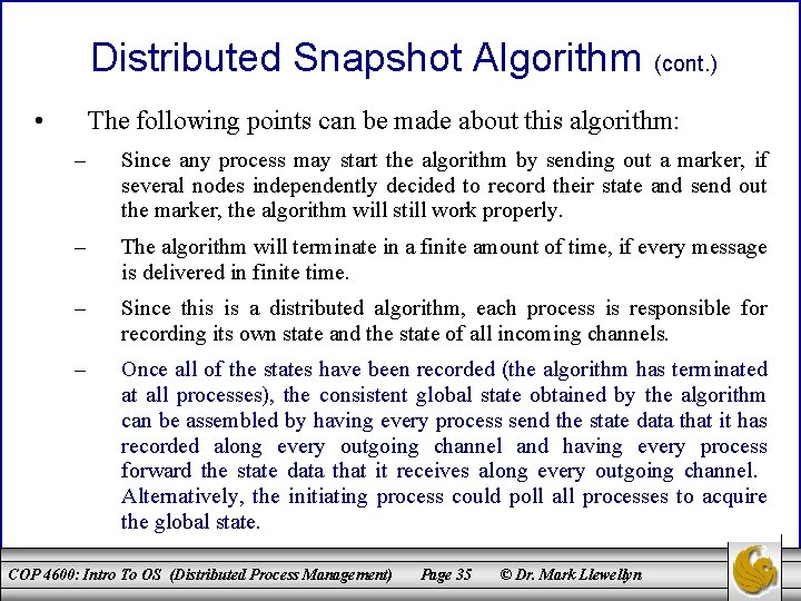 Distributed Snapshot Algorithm • (cont. ) The following points can be made about this