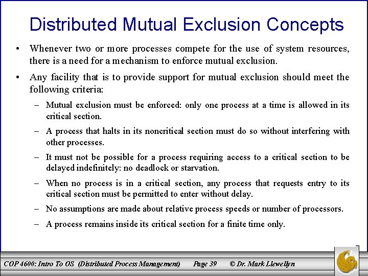 Distributed Mutual Exclusion Concepts • Whenever two or more processes compete for the use