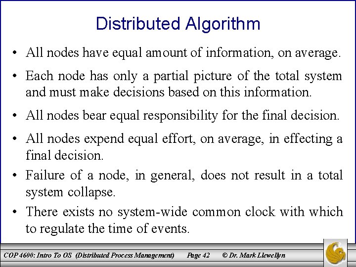 Distributed Algorithm • All nodes have equal amount of information, on average. • Each