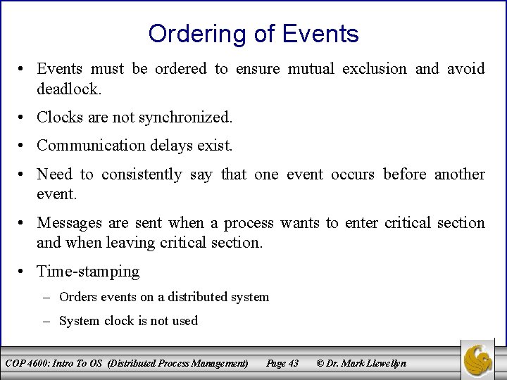 Ordering of Events • Events must be ordered to ensure mutual exclusion and avoid