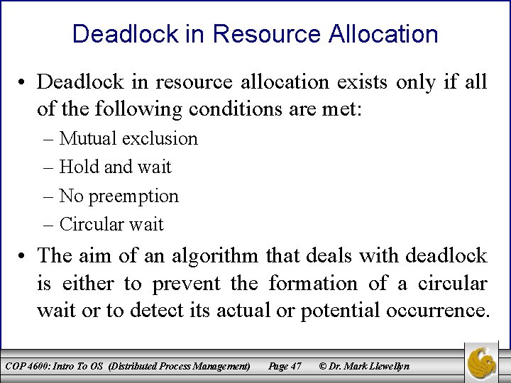 Deadlock in Resource Allocation • Deadlock in resource allocation exists only if all of