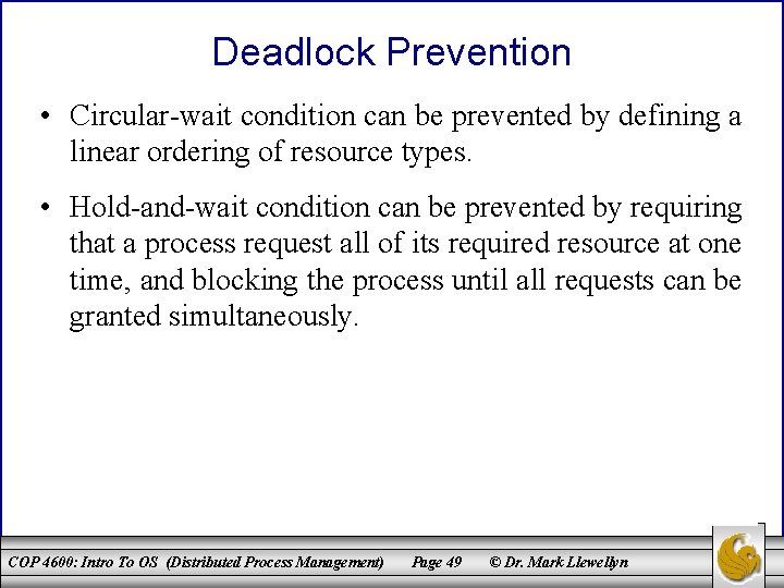 Deadlock Prevention • Circular-wait condition can be prevented by defining a linear ordering of