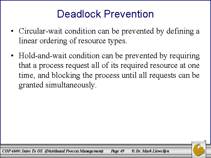 Deadlock Prevention • Circular-wait condition can be prevented by defining a linear ordering of